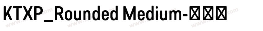 KTXP_Rounded Medium字体转换